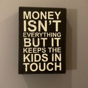 “Money Isn’t Everything…” Distressed Wooden Box Sign